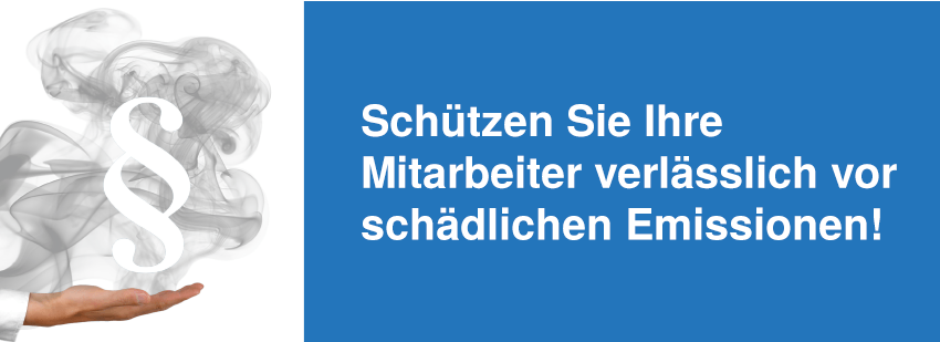 Schützen Sie Ihre Mitarbeiter verlässlich vor schädlichen Emissionen!